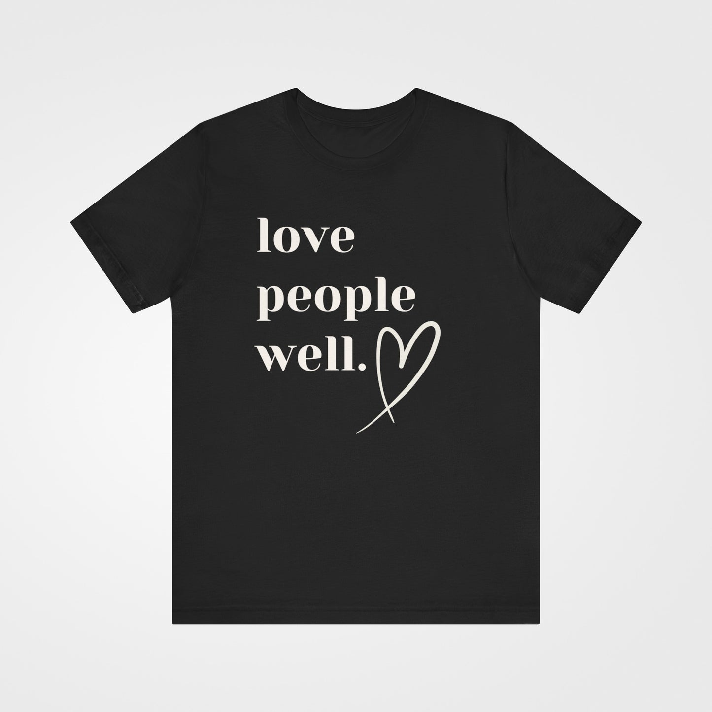 Love People Well Short Sleeve Tee