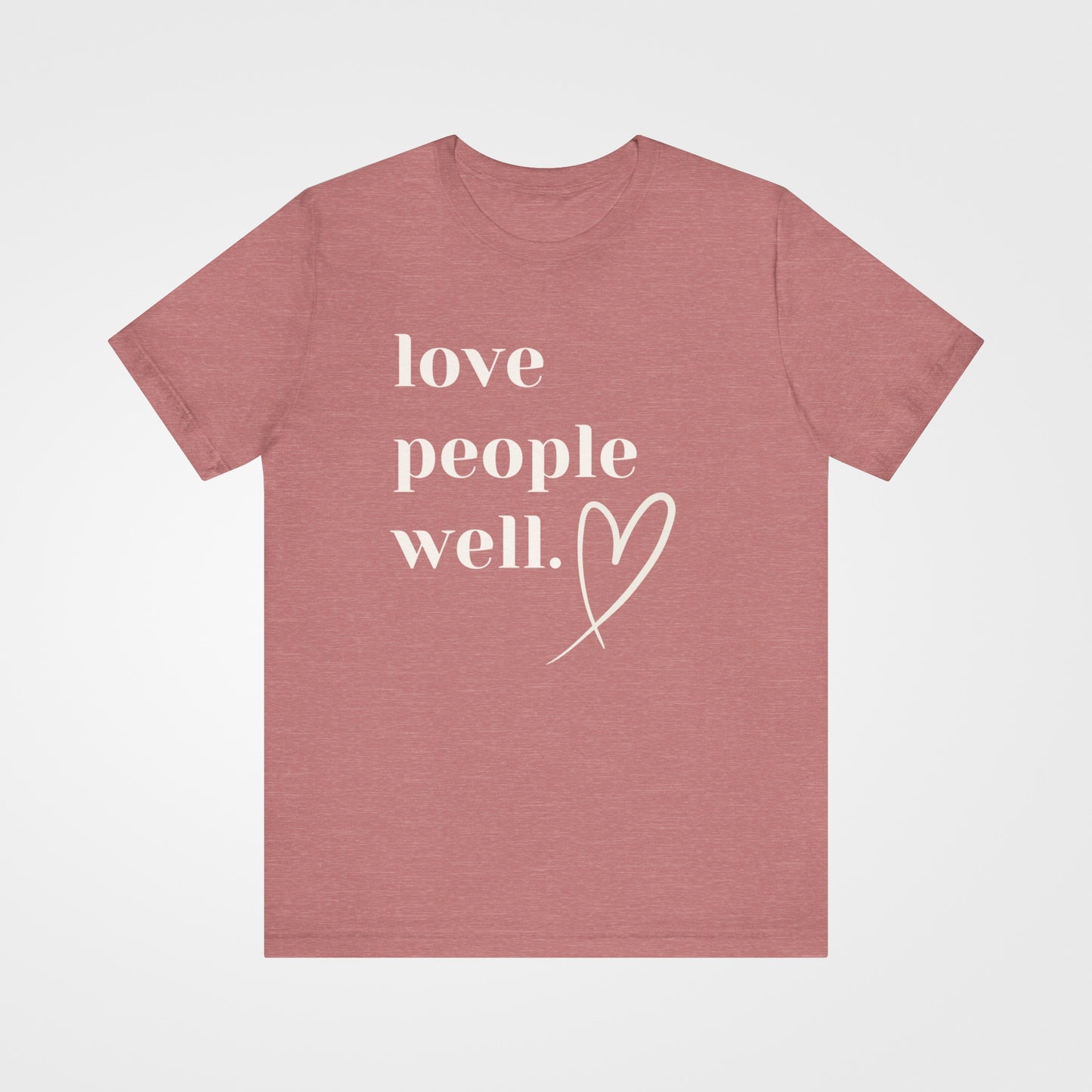 Love People Well Short Sleeve Tee