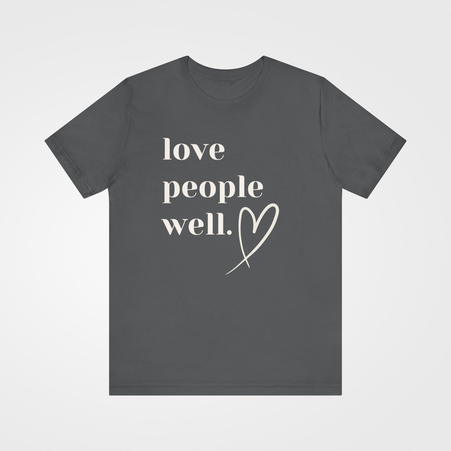 Love People Well Short Sleeve Tee