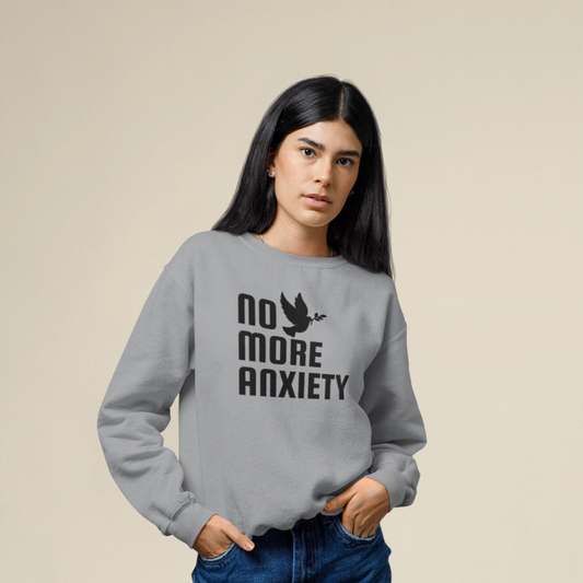 No More Anxiety Sweatshirt