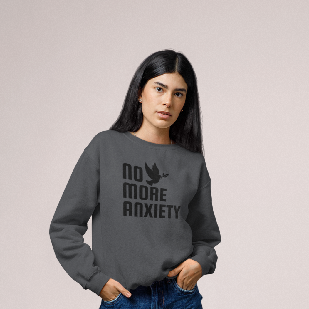 No More Anxiety Sweatshirt